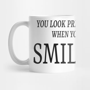 You look prettier when you SMILE :) Mug